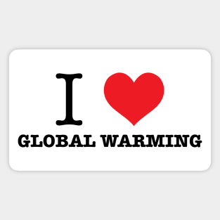 I Love Global Warming Magnet